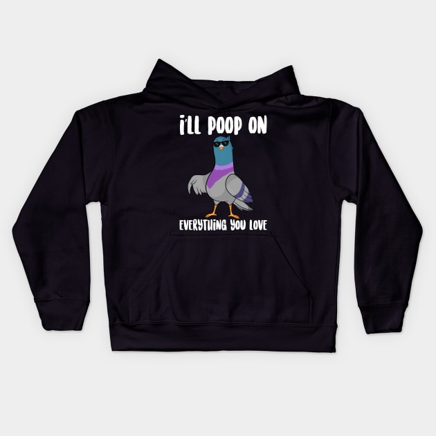 I'll Poop On Everything You love Kids Hoodie by Eugenex